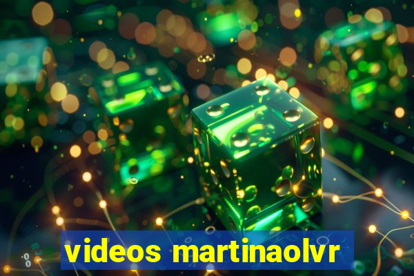 videos martinaolvr